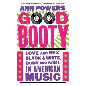 Good Booty: Love and Sex, Black and White, Body and Soul in American Music - Paperback