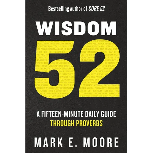 Wisdom 52: A Fifteen-Minute Daily Guide Through Proverbs