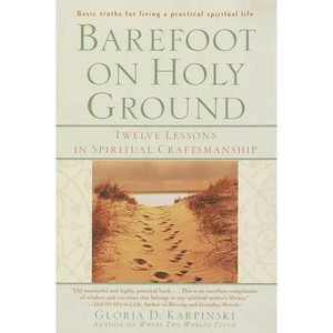 Barefoot on Holy Ground: Twelve Lessons in Spiritual Craftsmanship - Paperback