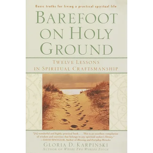 Barefoot on Holy Ground: Twelve Lessons in Spiritual Craftsmanship - Paperback