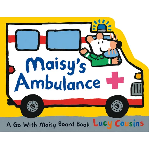 Maisy's Ambulance: (Ambulance-Shaped Board Book about Maisy the Mouse's Rescue Adventure for Toddlers) - Board Book