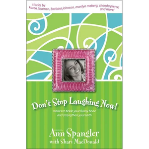 Don't Stop Laughing Now: Stories to Tickle Your Funny Bone and Strengthen Your Faith - Paperback