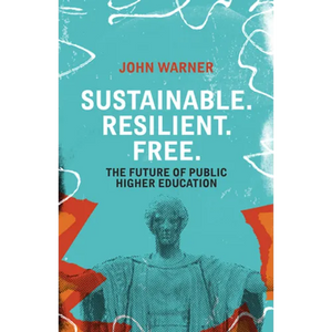 Sustainable. Resilient. Free.: The Future of Public Higher Education - Paperback