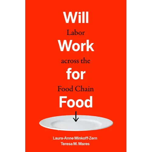 Will Work for Food: Labor Across the Food Chain - Hardcover