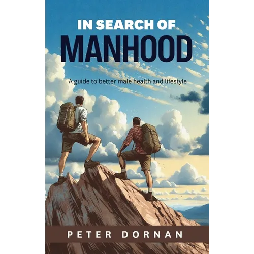 In Search of Manhood: A guide to better male health and lifestyle - Paperback