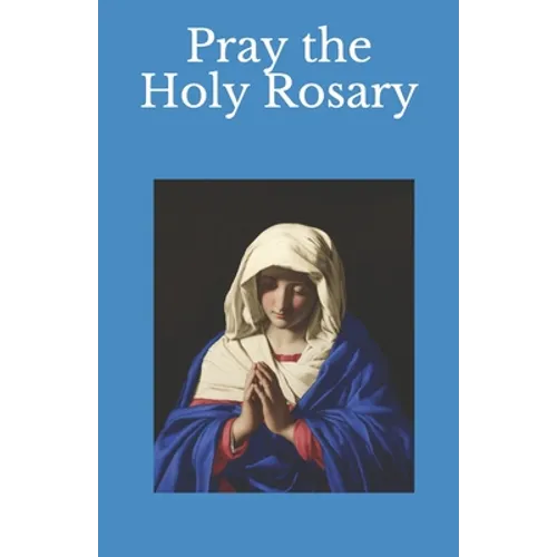 Pray the Holy Rosary - Paperback