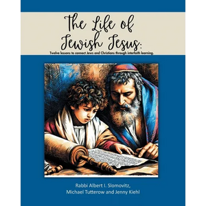 The Life of Jewish Jesus: Twelve lessons to connect Jews and Christians through interfaith learning - Paperback