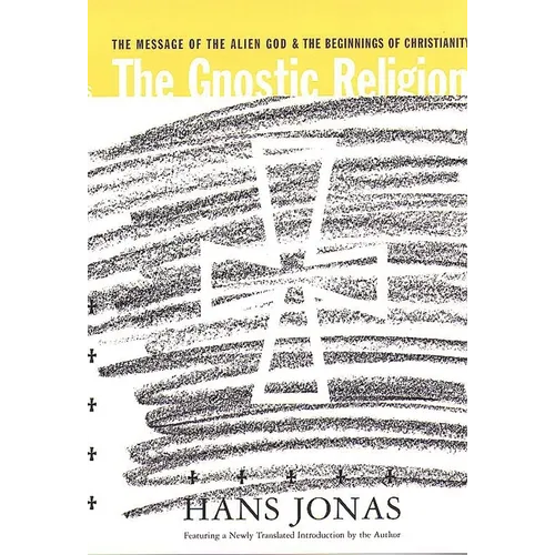 The Gnostic Religion: The Message of the Alien God and the Beginnings of Christianity - Paperback