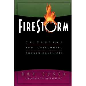 Firestorm: Preventing and Overcoming Church Conflicts - Paperback