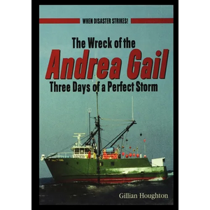 Wreck of the Andrea Gail: Three Days of a Perfect Storm - Paperback