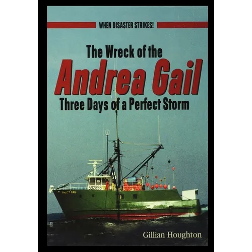 Wreck of the Andrea Gail: Three Days of a Perfect Storm - Paperback
