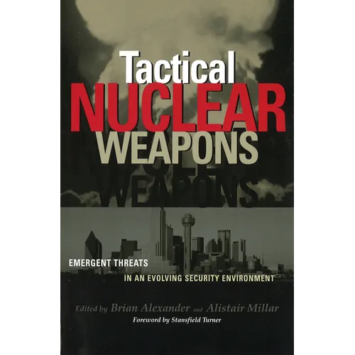 Tactical Nuclear Weapons: Emergent Threats in an Evolving Security Environment - Paperback