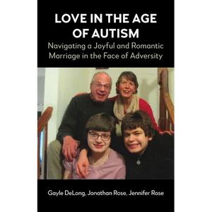 Love in the Age of Autism: Navigating a Joyful and Romantic Marriage in the Face of Adversity - Paperback