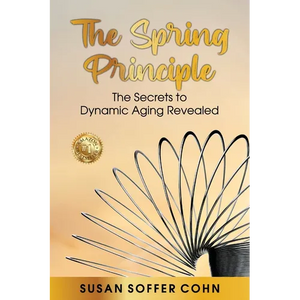 The Spring Principle: The Secrets to Dynamic Aging Revealed - Paperback