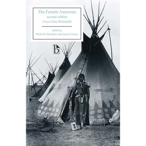 The Female American - Second Edition: Or, the Adventures of Unca Eliza Winkfield - Paperback