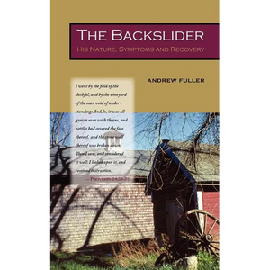 The Backslider: His Nature, Symptoms and Recovery - Paperback