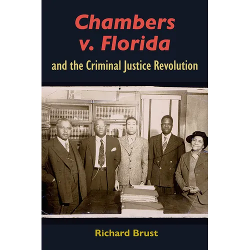 Chambers V. Florida and the Criminal Justice Revolution - Paperback