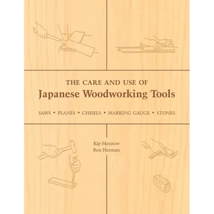 The Care and Use of Japanese Woodworking Tools: Saws, Planes, Chisels, Marking Gauges, Stones - Paperback