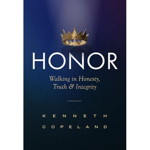 Honor: Revised and Expanded: Walking in Honesty, Truth and Integrity - Paperback