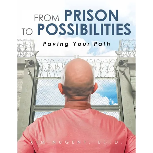 From Prison to Possibilities: Paving Your Path - Paperback