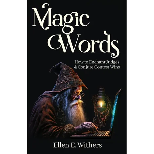 Magic Words: How to Enchant Judges & Conjure Contest Wins - Paperback