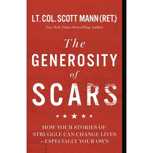 The Generosity of Scars: How Your Stories of Struggle Can Change Lives--Especially Your Own - Hardcover