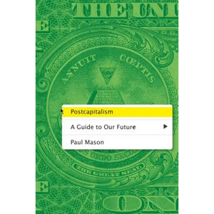 Postcapitalism: A Guide to Our Future - Paperback