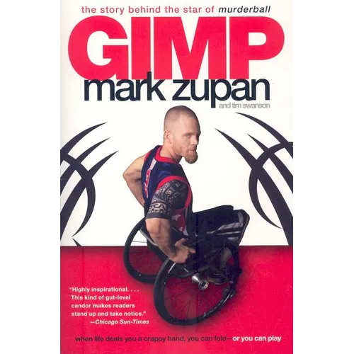 Gimp: The Story Behind the Star of Murderball - Paperback