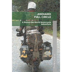 Andiamo Full Circle: A Round-the-World Motorcycle Adventure - Paperback