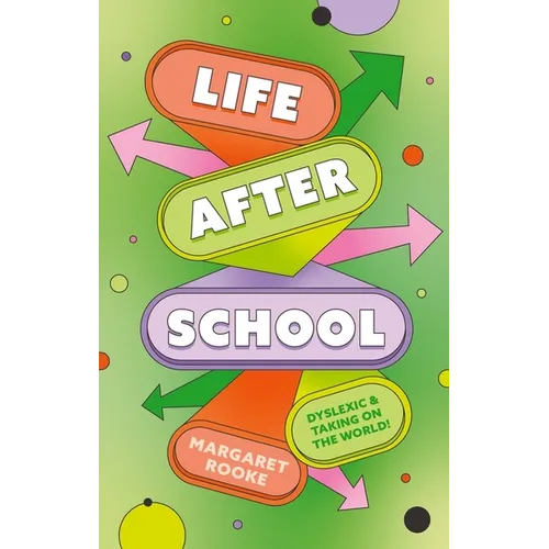 Life After School: Dyslexic and Taking on the World - Paperback