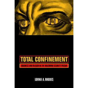 Total Confinement: Madness and Reason in the Maximum Security Prison - Paperback