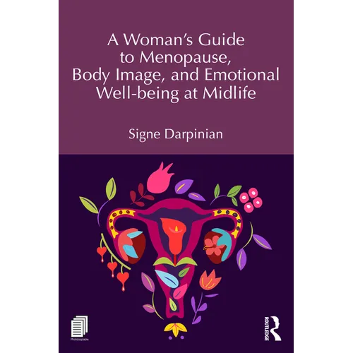 A Woman's Guide to Menopause, Body Image, and Emotional Well-being at Midlife - Paperback