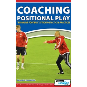 Coaching Positional Play - ''Expansive Football'' Attacking Tactics & Practices - Hardcover