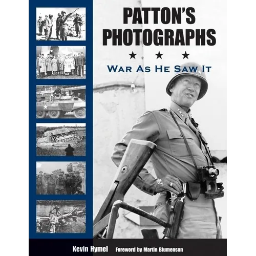 Patton's Photographs: War as He Saw It - Hardcover