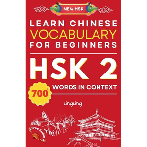 Learn Chinese Vocabulary for Beginners: New HSK Level 2 Chinese Vocabulary Book (Free Audio) - Master Over 700 Words in Context - Paperback