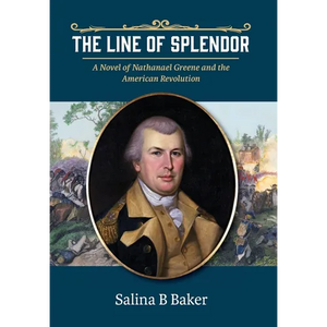 The Line of Splendor: A Novel of Nathanael Greene and the American Revolution - Hardcover