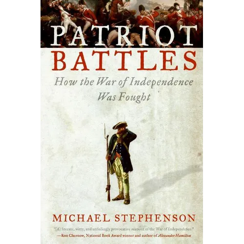 Patriot Battles: How the War of Independence Was Fought - Paperback