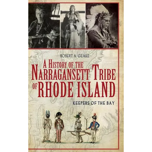 A History of the Narragansett Tribe of Rhode Island: Keepers of the Bay - Hardcover