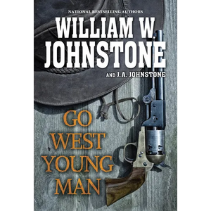 Go West, Young Man: A Riveting Western Novel of the American Frontier - Paperback