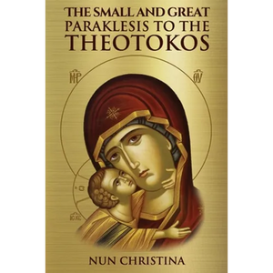 The Small and Great Paraklesis Supplicatory Prayers to the Theotokos - Paperback