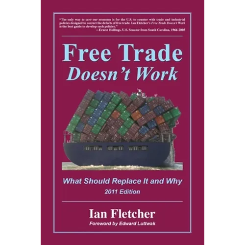 Free Trade Doesn't Work, 2011 Edition: What Should Replace It and Why - Paperback