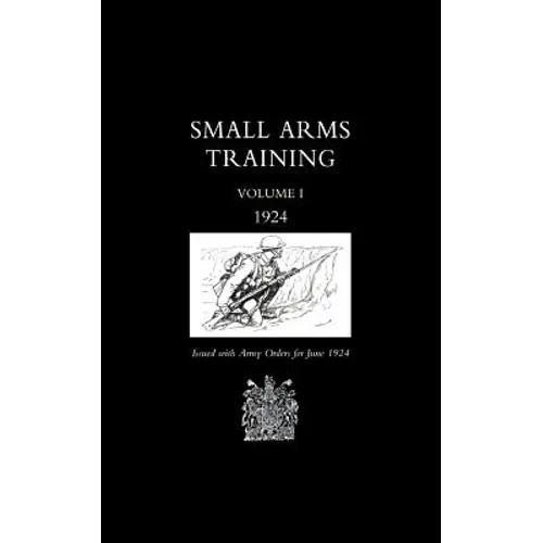Small Arms Training 1924 Volume 1 - Paperback