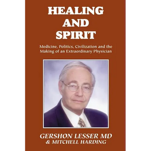 Healing and Spirit: Medicine, Politics, Civilization and the Making of an Extraordinary Physician - Paperback