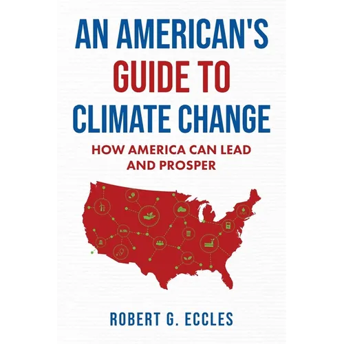 An American's Guide to Climate Change: How America Can Lead and Prosper - Paperback
