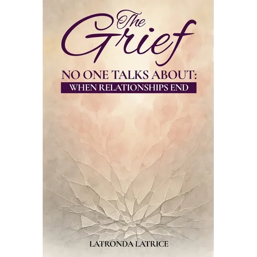 The Grief No One Talks About: When Relationships End - Paperback