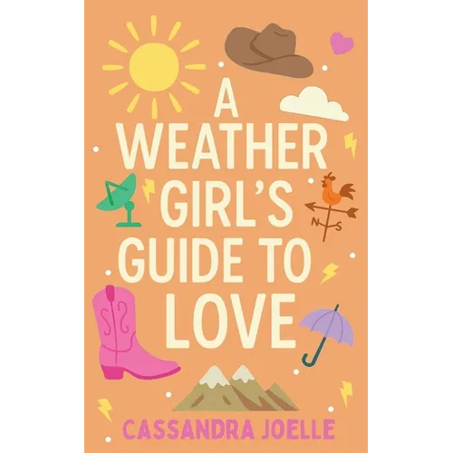 A Weather Girl's Guide to Love: A Thunderously Sweet Christian Romcom - Paperback