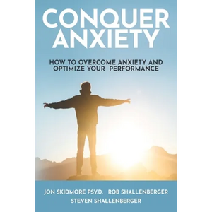 Conquer Anxiety: How to Overcome Anxiety and Optimize Your Performance - Paperback