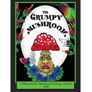 The Grumpy Mushroom: A Whimsical Yet Sophisticated Coloring Book For Adults - Paperback