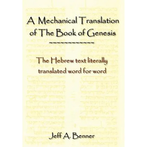 A Mechanical Translation of the Book of Genesis: The Hebrew Text Literally Tranlated Word for Word - Hardcover