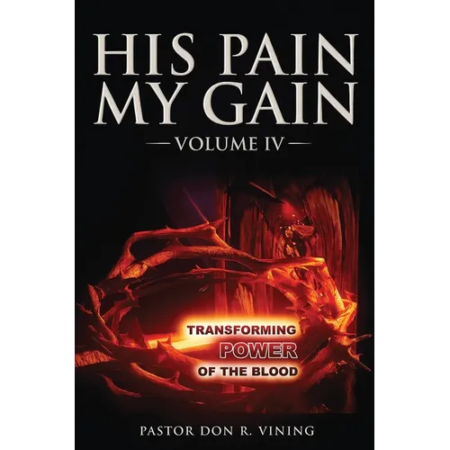 His Pain My Gain: Volume IV - Paperback